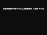 [PDF Download] Grow Your Own Drugs: A Year With James Wong [PDF] Online