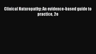 [PDF Download] Clinical Naturopathy: An evidence-based guide to practice 2e [Download] Online