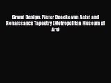 [PDF Download] Grand Design: Pieter Coecke van Aelst and Renaissance Tapestry (Metropolitan