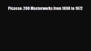 [PDF Download] Picasso: 200 Masterworks from 1898 to 1972 [Download] Full Ebook