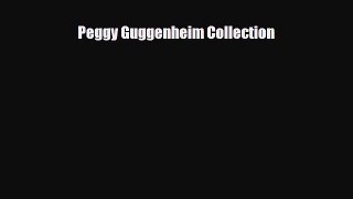 [PDF Download] Peggy Guggenheim Collection [Download] Full Ebook
