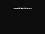 [PDF Download] James McNeill Whistler [Download] Full Ebook