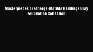 [PDF Download] Masterpieces of Faberge: Matilda Geddings Gray Foundation Collection [PDF] Online