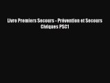 [PDF Download] Livre Premiers Secours - Prévention et Secours Civiques PSC1 [Read] Full Ebook