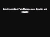 [PDF Download] Novel Aspects of Pain Management: Opioids and Beyond [Read] Online
