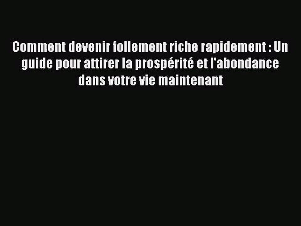 [PDF Download] Comment devenir follement riche rapidement : Un guide pour attirer la prospérité
