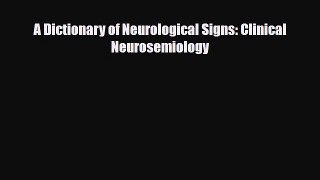 [PDF Download] A Dictionary of Neurological Signs: Clinical Neurosemiology [PDF] Online