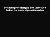 Read Gooseberry Patch Everyday Slow Cooker: 260 Recipes that practically cook themselves Ebook