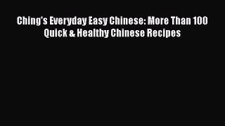 Read Ching's Everyday Easy Chinese: More Than 100 Quick & Healthy Chinese Recipes Ebook Free