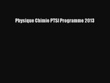 [PDF Download] Physique Chimie PTSI Programme 2013 [PDF] Online
