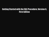 [PDF Download] Getting Started with the SQL Procedure Version 6 First Edition [Read] Online