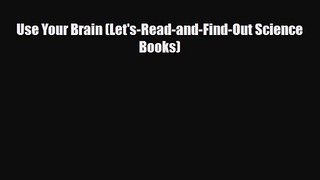 PDF Download Use Your Brain (Let's-Read-and-Find-Out Science Books) Download Online