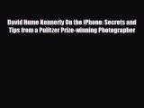 [PDF Download] David Hume Kennerly On the iPhone: Secrets and Tips from a Pulitzer Prize-winning