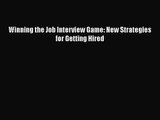 [PDF Download] Winning the Job Interview Game: New Strategies for Getting Hired [PDF] Online