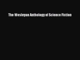 [PDF Download] The Wesleyan Anthology of Science Fiction [PDF] Online