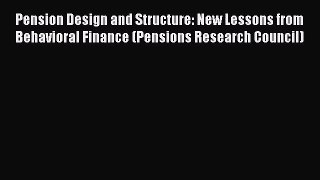 [PDF Download] Pension Design and Structure: New Lessons from Behavioral Finance (Pensions