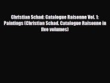 [PDF Download] Christian Schad: Catalogue Raisonne Vol. 1: Paintings (Christian Schad. Catalogue