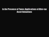 [PDF Download] In the Presence of Taxes: Applications of After-tax Asset Valuations [Download]