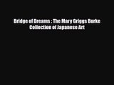 [PDF Download] Bridge of Dreams : The Mary Griggs Burke Collection of Japanese Art [Read] Online
