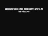 [PDF Download] Computer Supported Cooperative Work:: An Introduction [Download] Full Ebook