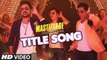 MASTIZAADE Title Song (VIDEO) - Riteish Deshmukh, Tusshar Kapoor, Vir Das- Meet Bros Anjjan