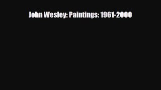 [PDF Download] John Wesley: Paintings: 1961-2000 [Download] Online