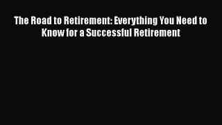 [PDF Download] The Road to Retirement: Everything You Need to Know for a Successful Retirement