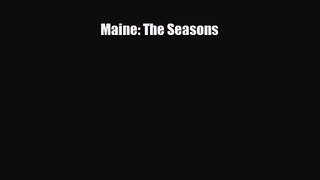 [PDF Download] Maine: The Seasons [Read] Full Ebook