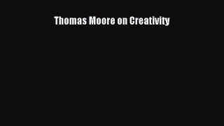 [PDF Download] Thomas Moore on Creativity [Read] Online