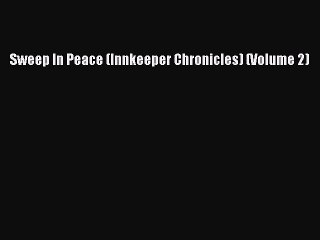 [PDF Download] Sweep In Peace (Innkeeper Chronicles) (Volume 2) [PDF] Full Ebook