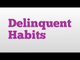 Delinquent Habits meaning and pronunciation