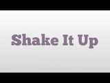 Shake It Up meaning and pronunciation