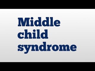 Middle child syndrome meaning and pronunciation