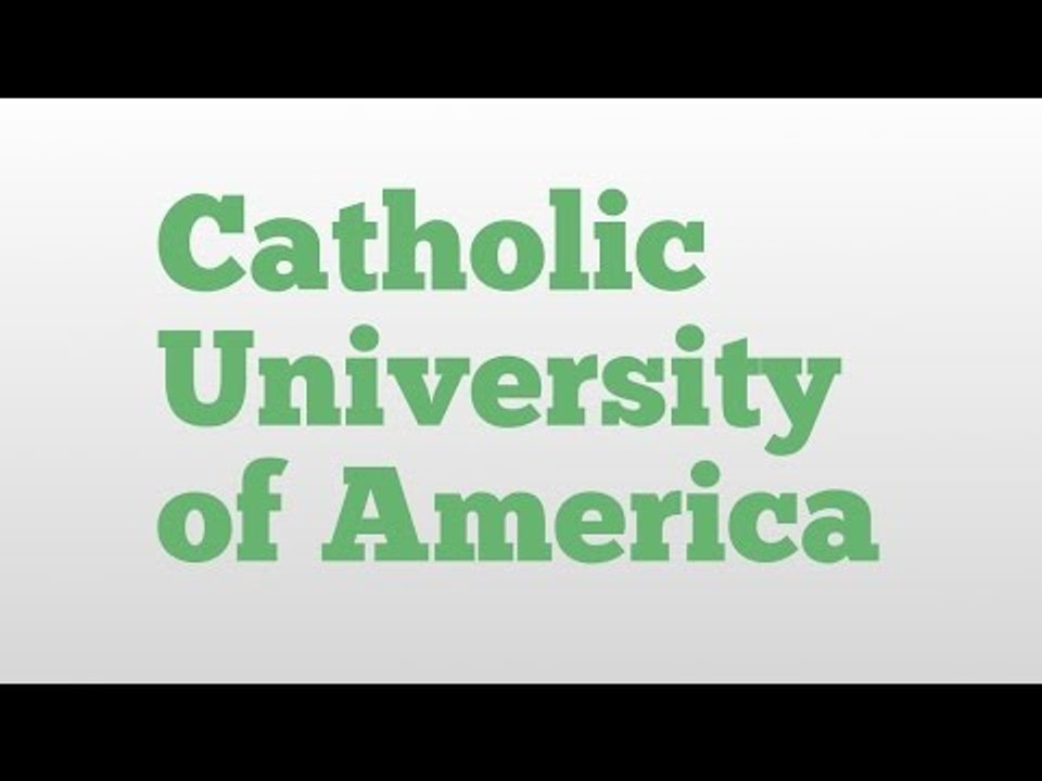 Catholic University of America meaning and pronunciation