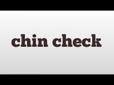 chin check meaning and pronunciation
