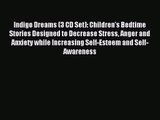 [PDF Download] Indigo Dreams (3 CD Set): Children's Bedtime Stories Designed to Decrease Stress
