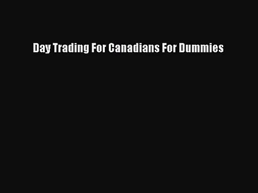[PDF Download] Day Trading For Canadians For Dummies [PDF] Full Ebook