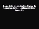 [PDF Download] Dreams Are Letters from the Soul: Discover the Connections Between Your Dreams