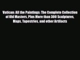 [PDF Download] Vatican: All the Paintings: The Complete Collection of Old Masters Plus More