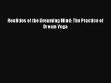 [PDF Download] Realities of the Dreaming Mind: The Practice of Dream Yoga [Download] Online