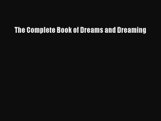 [PDF Download] The Complete Book of Dreams and Dreaming [PDF] Full Ebook