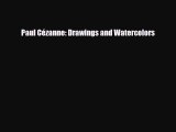 [PDF Download] Paul Cézanne: Drawings and Watercolors [Download] Online