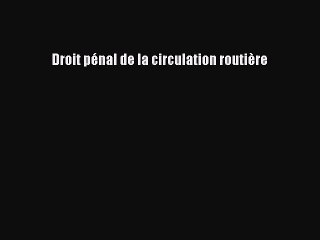 [PDF Download] Droit pénal de la circulation routière [PDF] Online