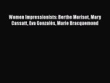 [PDF Download] Women Impressionists: Berthe Morisot Mary Cassatt Eva Gonzalès Marie Bracquemond