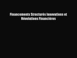 [PDF Download] Financements Structurés Innovations et Révolutions Financières [Download] Full