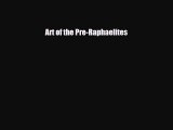 [PDF Download] Art of the Pre-Raphaelites [Read] Online