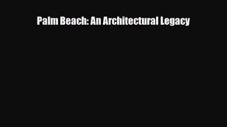 [PDF Download] Palm Beach: An Architectural Legacy [Read] Full Ebook