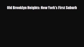 [PDF Download] Old Brooklyn Heights: New York's First Suburb [Read] Online
