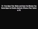 [PDF Download] 75  Free Apps That  Make and Save You Money: Top Rated Apps for Kindle Android