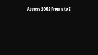 [PDF Download] Access 2002 From a to Z [Read] Online